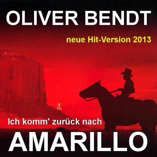 Oliver Bendt 2013 - Ich Komm Zurck Nach Amarillo Single 320 - Front.jpg