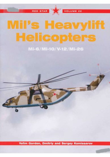 1 Śmigłowce - różne - Red Star 22 - Yefim Gordon - Mils Heavylift Helicopters, Mi-6-Mi-10-V-12-Mi-26 2005.jpg