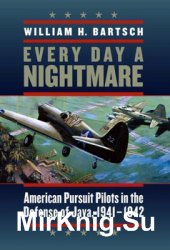 Wydawnictwa milit... - Every Day a Nightmare. American Pursuit Pilots in the Defense of Java, 1941-1942.jpg